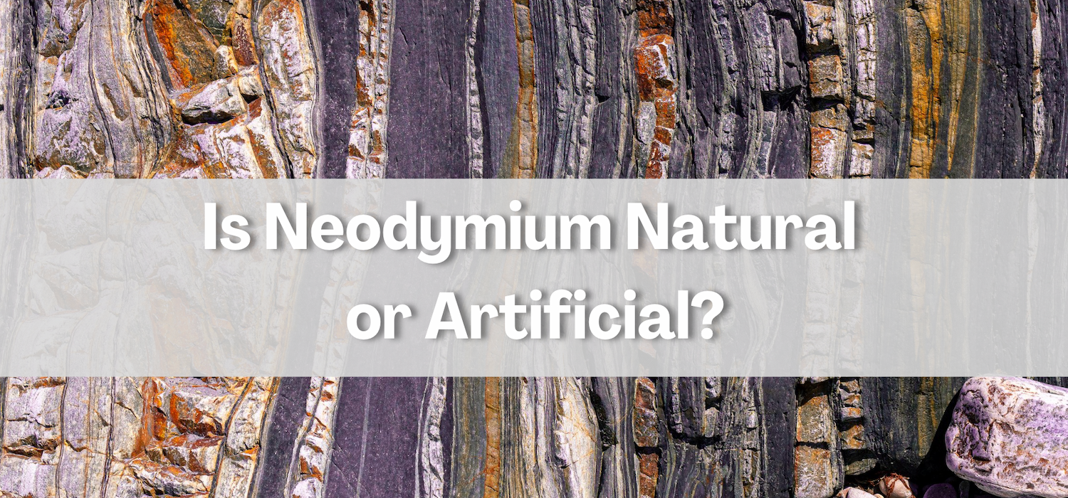 is neodymium natural or artificial